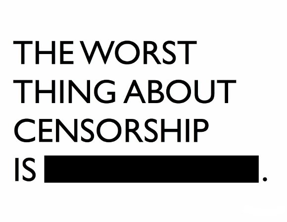 Worst Thing About Censorship